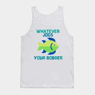 Whatever Jogs Your Bobber Tank Top